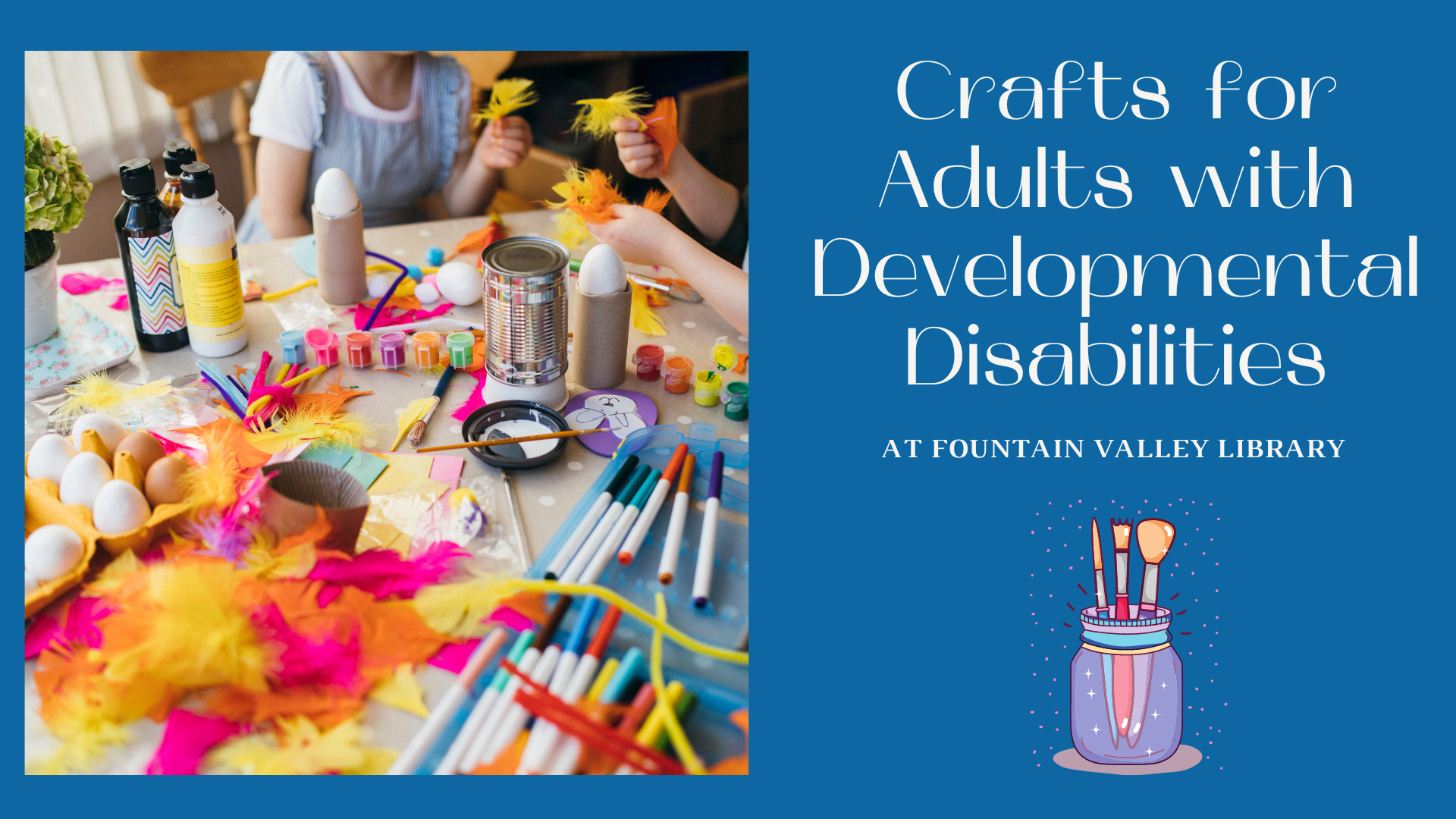 OC Public Libraries: Crafts for Adults with Developmental Disabilities